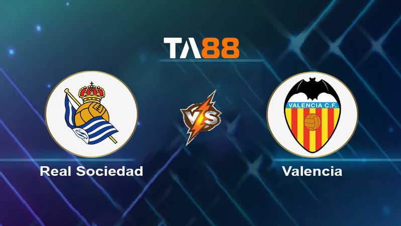 TA88 Soi kèo nhận định Real Sociedad vs Valencia, 23h30 ngày 28/09/2024